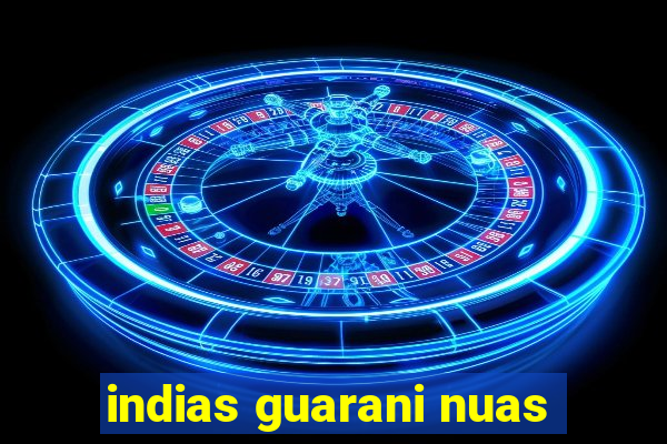 indias guarani nuas